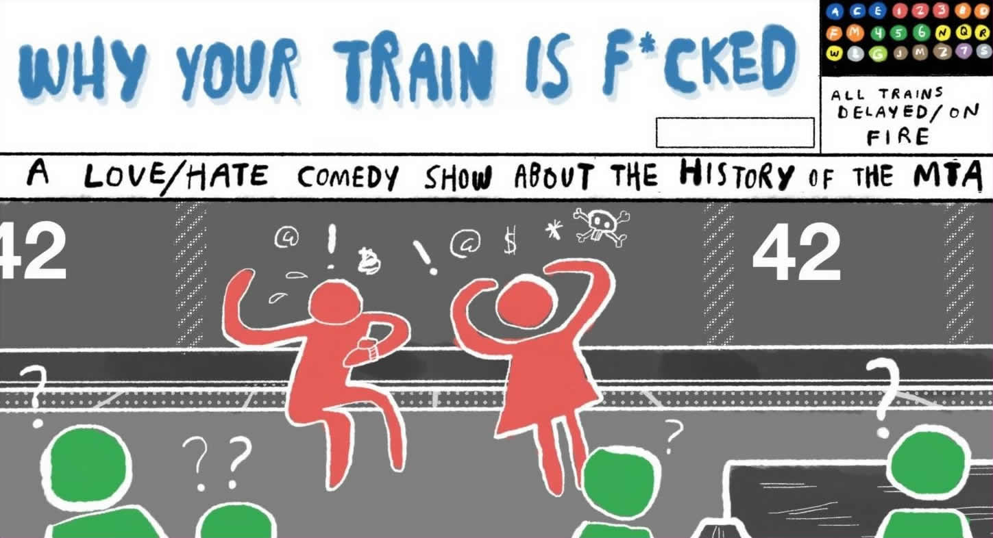 Why Your Train is F*cked: A Love/Hate Show About the History of the MTA